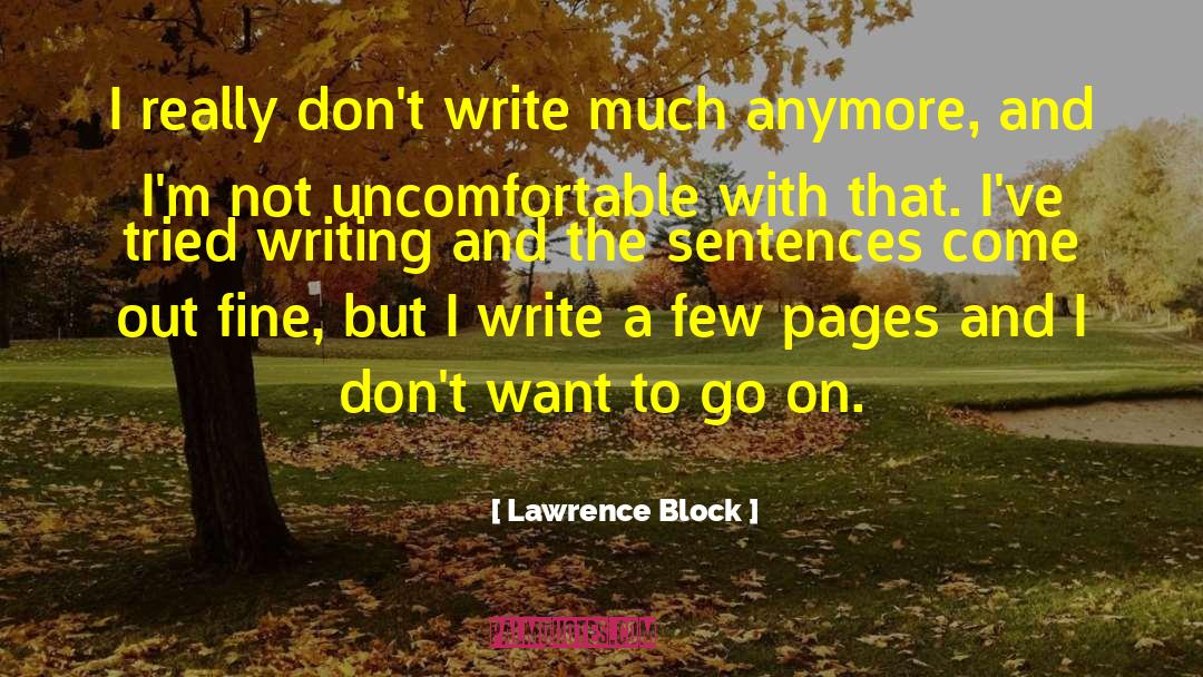 Lawrence Block Quotes: I really don't write much
