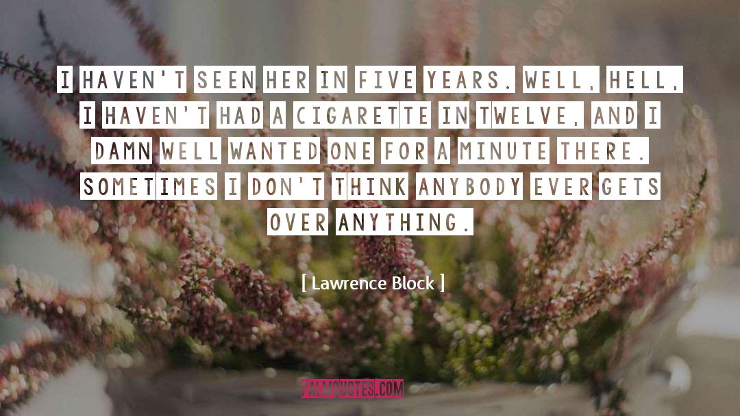 Lawrence Block Quotes: I haven't seen her in
