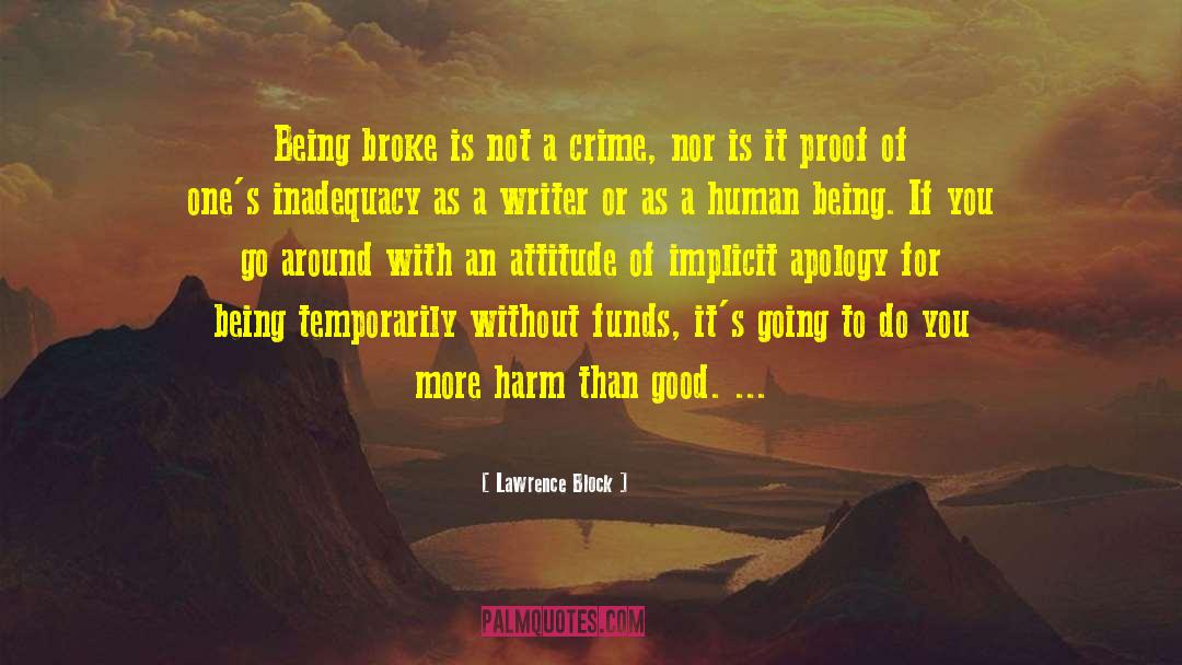 Lawrence Block Quotes: Being broke is not a