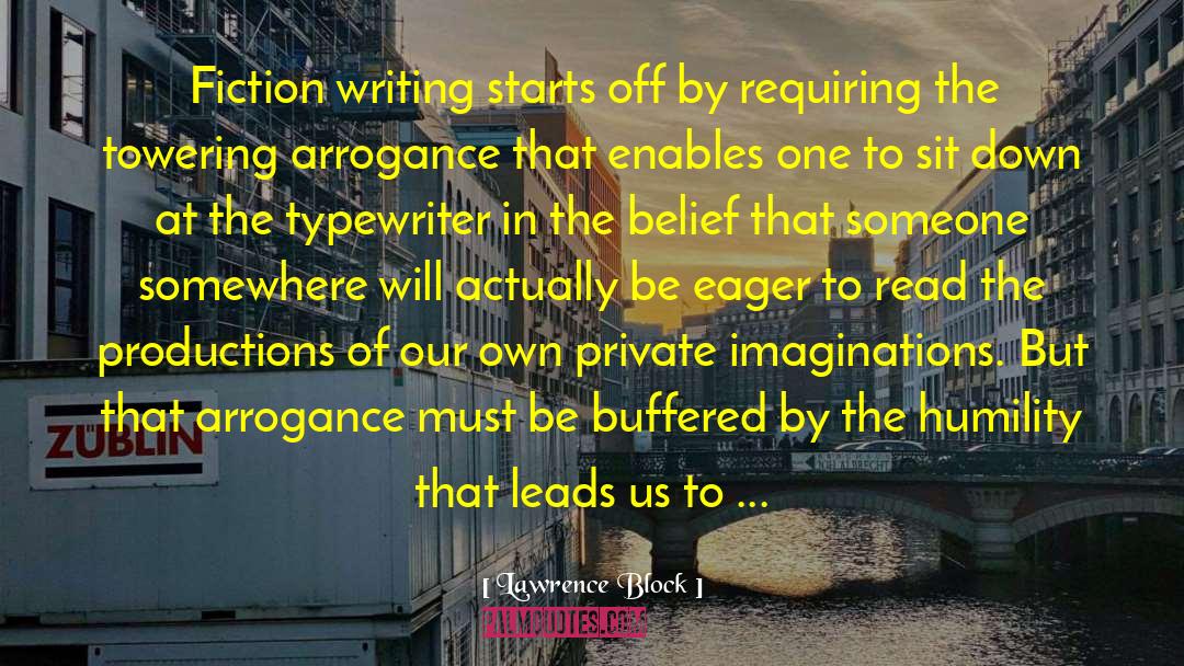Lawrence Block Quotes: Fiction writing starts off by
