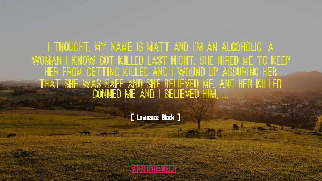 Lawrence Block Quotes: I thought, My name is