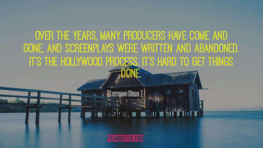 Lawrence Blume Quotes: Over the years, many producers