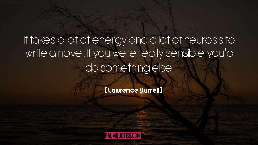 Lawrence Durrell Quotes: It takes a lot of