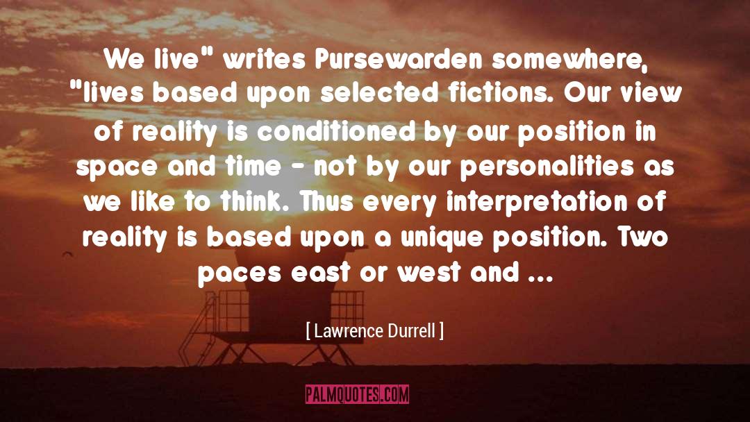 Lawrence Durrell Quotes: We live