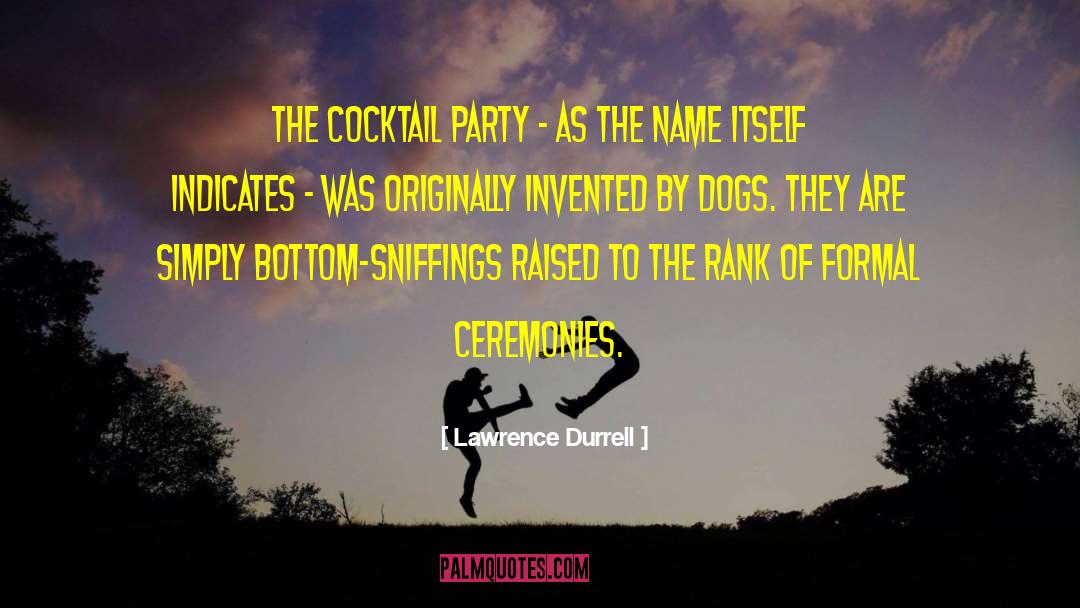Lawrence Durrell Quotes: The cocktail party - as