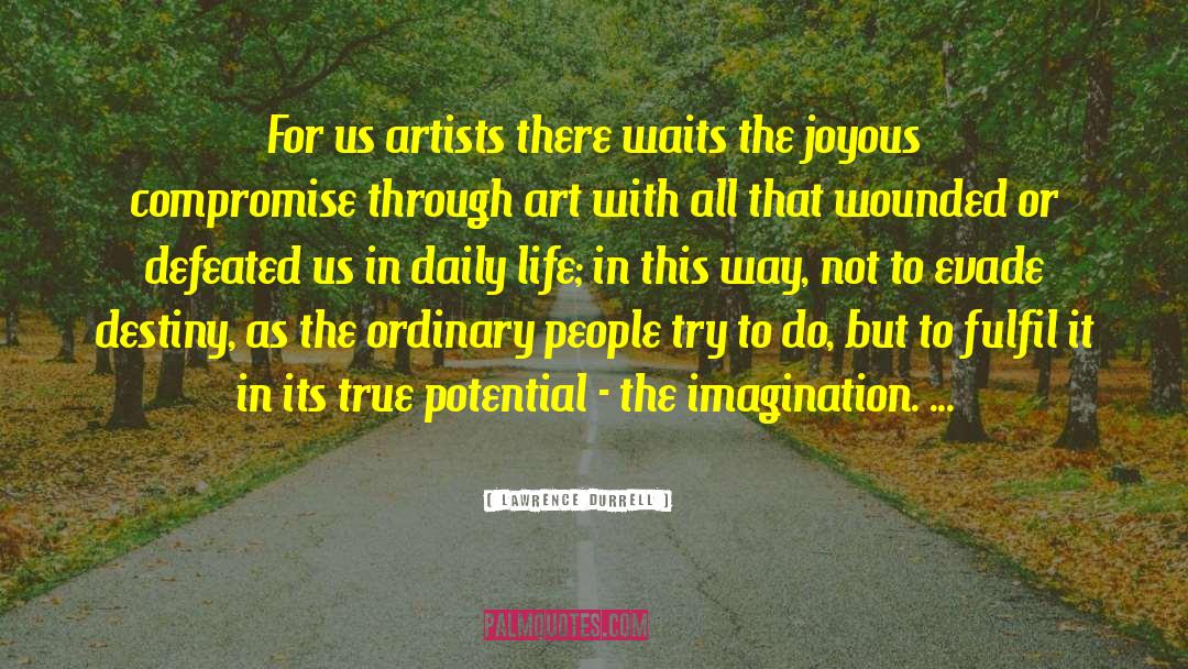 Lawrence Durrell Quotes: For us artists there waits