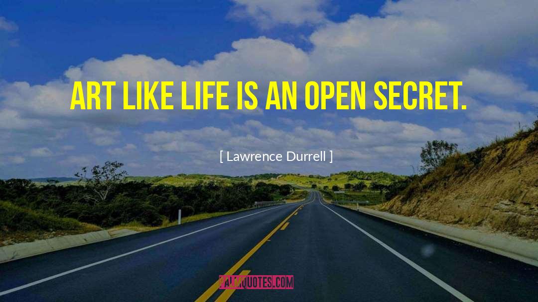 Lawrence Durrell Quotes: Art like life is an