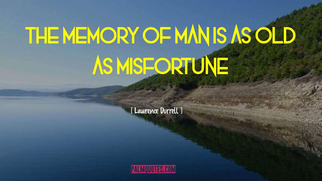 Lawrence Durrell Quotes: The memory of man is