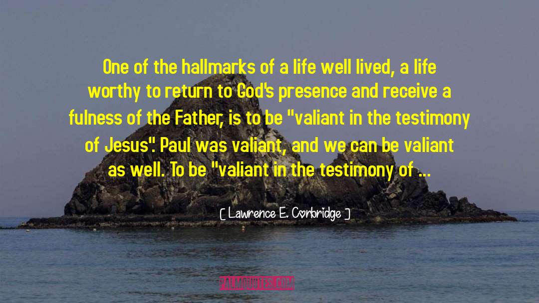 Lawrence E. Corbridge Quotes: One of the hallmarks of