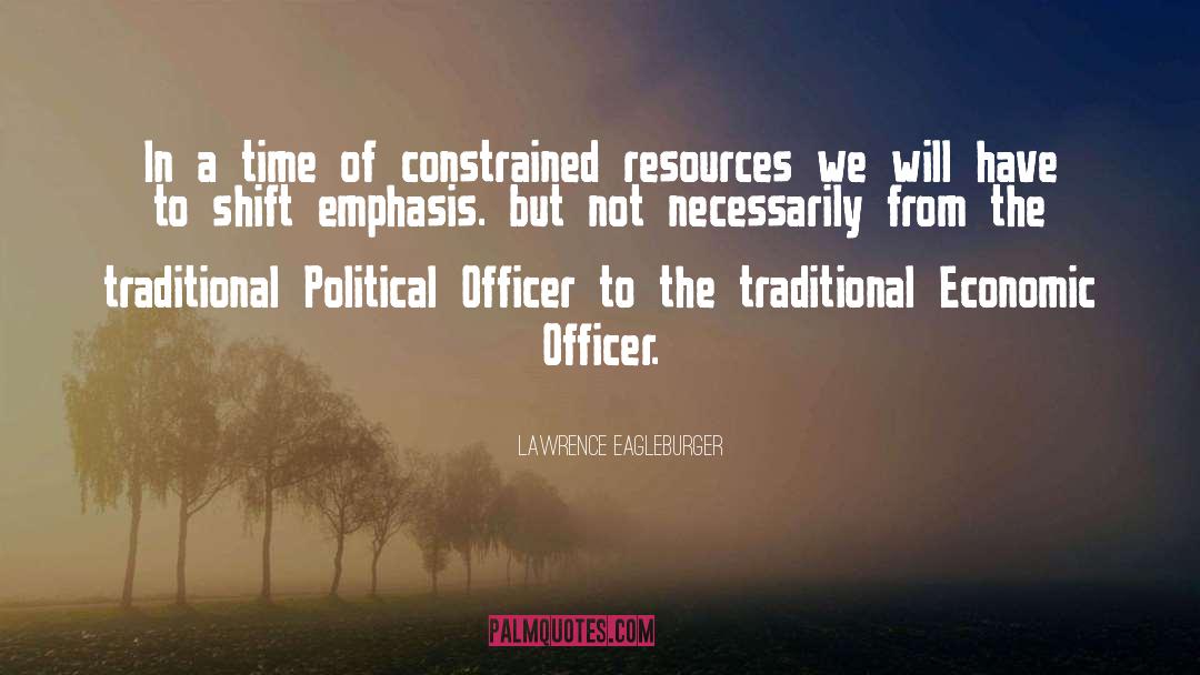 Lawrence Eagleburger Quotes: In a time of constrained