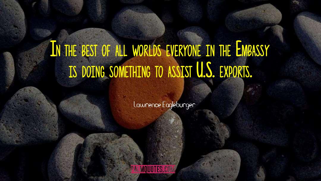 Lawrence Eagleburger Quotes: In the best of all