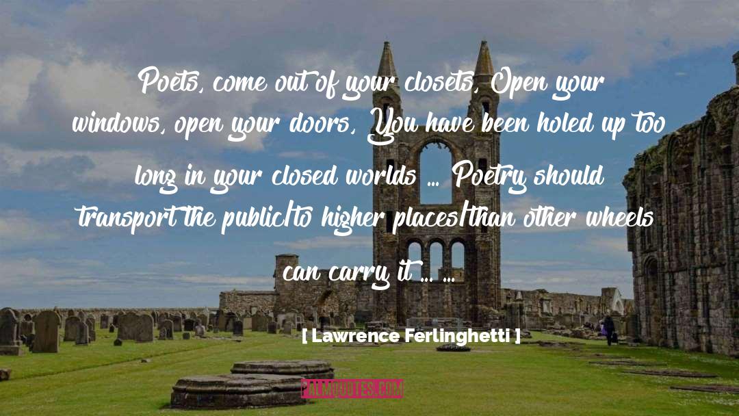 Lawrence Ferlinghetti Quotes: Poets, come out of your