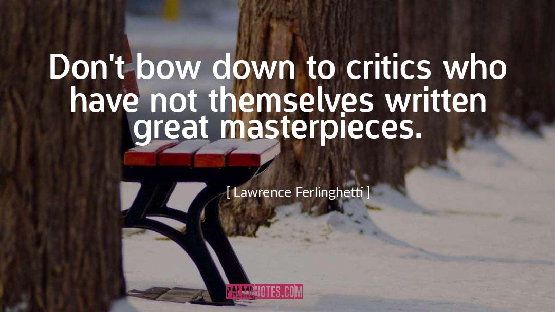 Lawrence Ferlinghetti Quotes: Don't bow down to critics