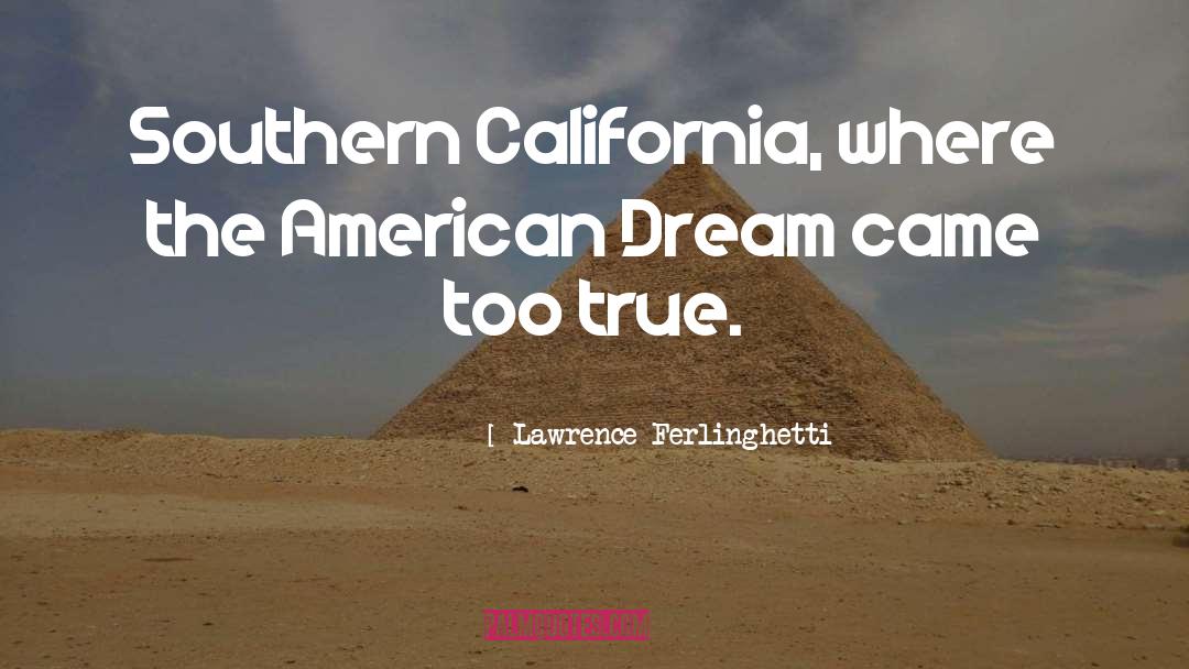 Lawrence Ferlinghetti Quotes: Southern California, where the American