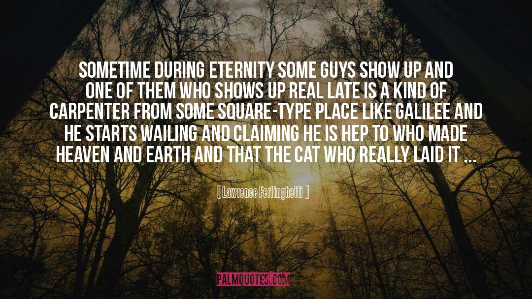 Lawrence Ferlinghetti Quotes: Sometime during eternity <br />