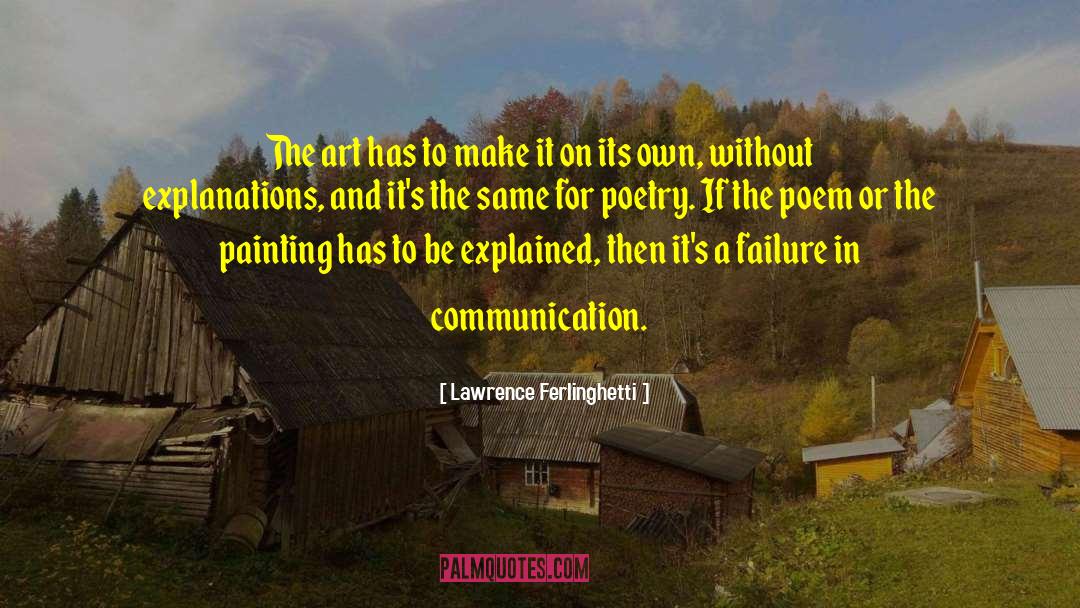 Lawrence Ferlinghetti Quotes: The art has to make