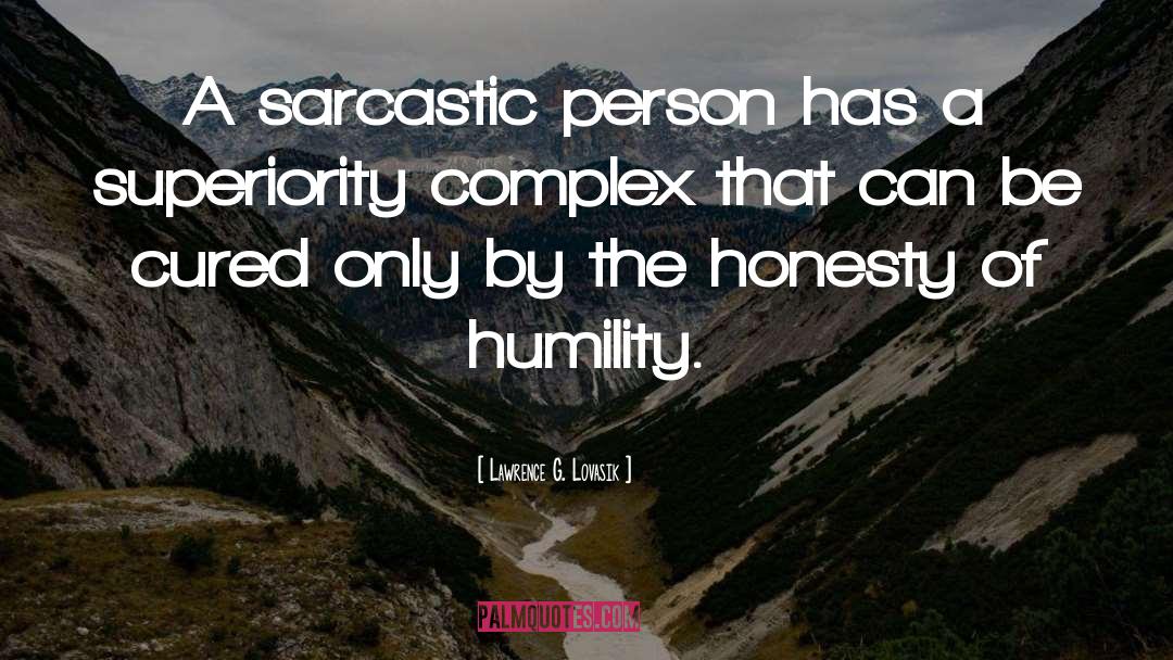 Lawrence G. Lovasik Quotes: A sarcastic person has a