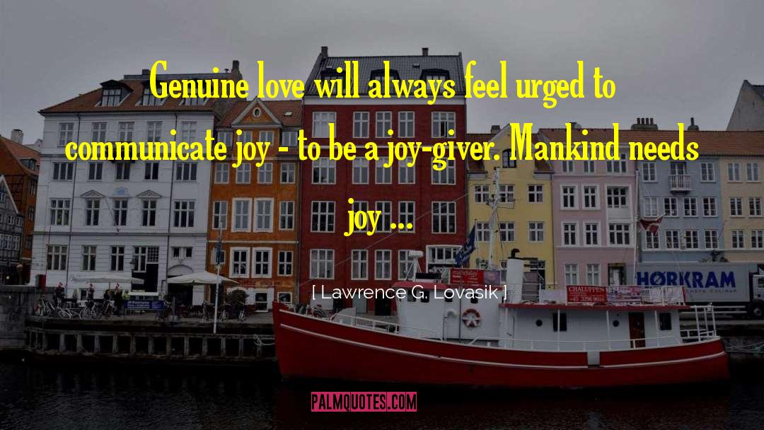 Lawrence G. Lovasik Quotes: Genuine love will always feel