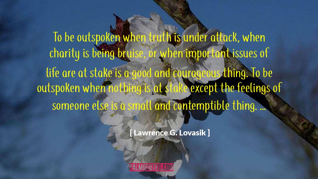 Lawrence G. Lovasik Quotes: To be outspoken when truth