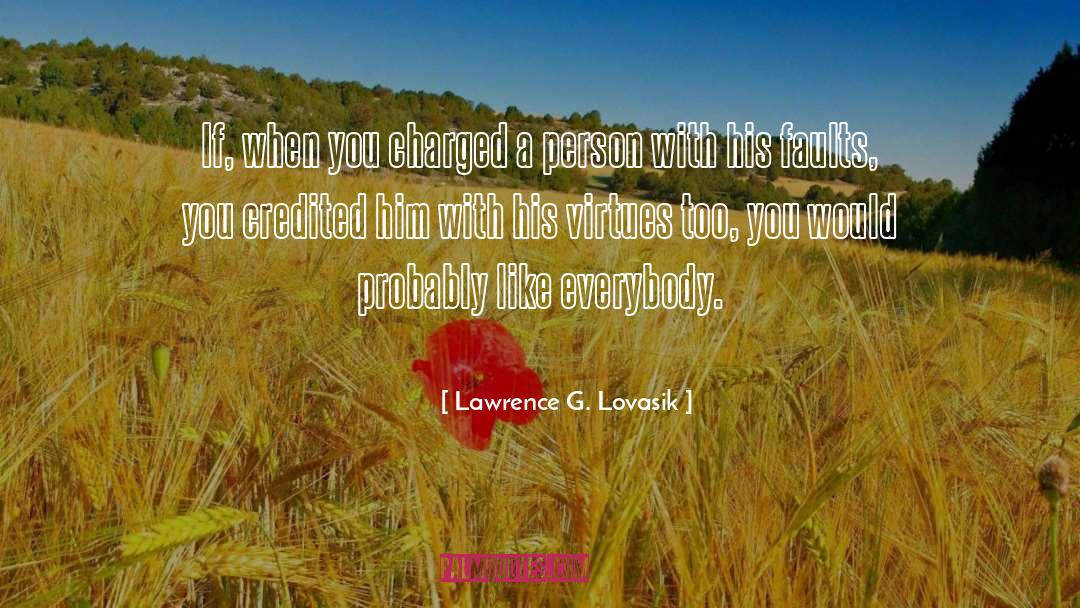 Lawrence G. Lovasik Quotes: If, when you charged a