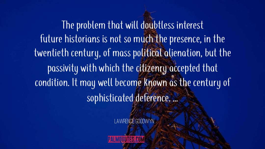 Lawrence Goodwyn Quotes: The problem that will doubtless