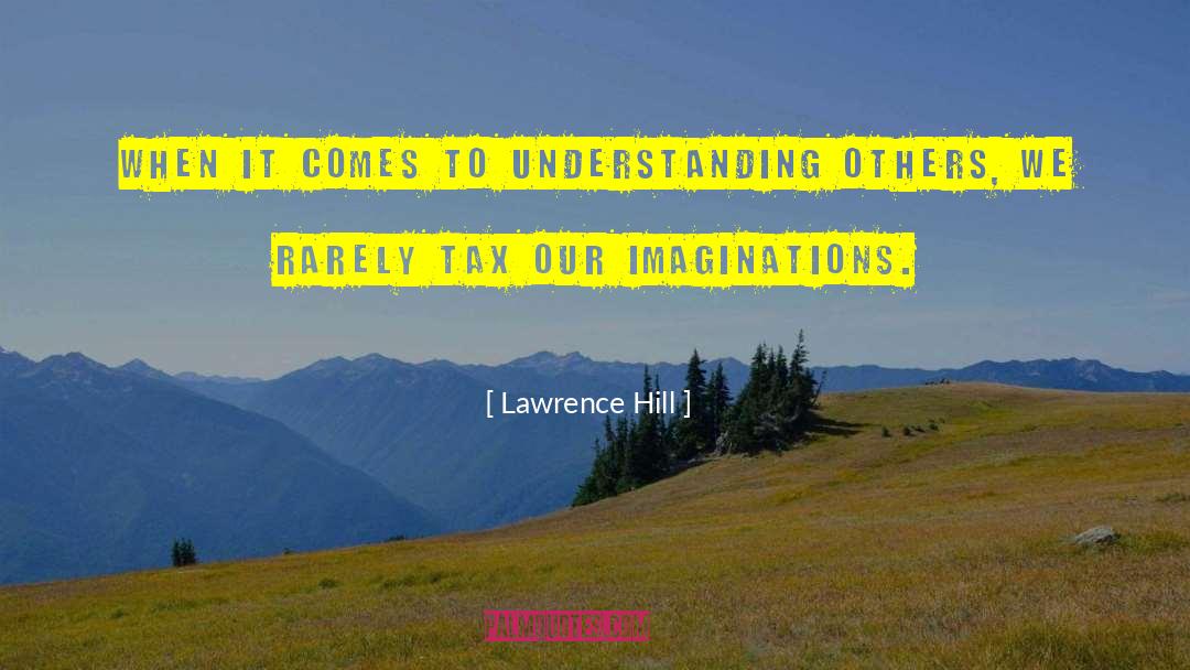 Lawrence Hill Quotes: When it comes to understanding