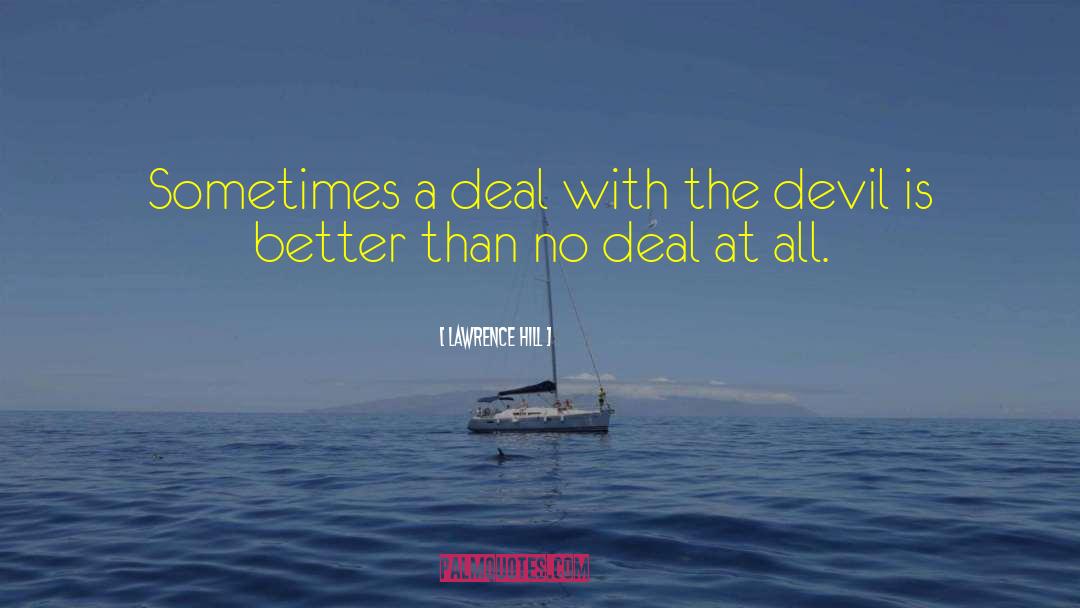 Lawrence Hill Quotes: Sometimes a deal with the