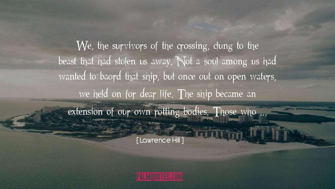 Lawrence Hill Quotes: We, the survivors of the