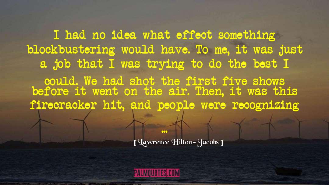 Lawrence Hilton-Jacobs Quotes: I had no idea what