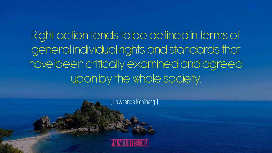 Lawrence Kohlberg Quotes: Right action tends to be