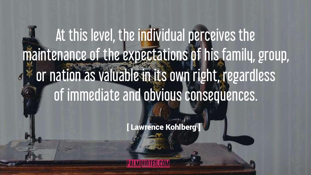 Lawrence Kohlberg Quotes: At this level, the individual
