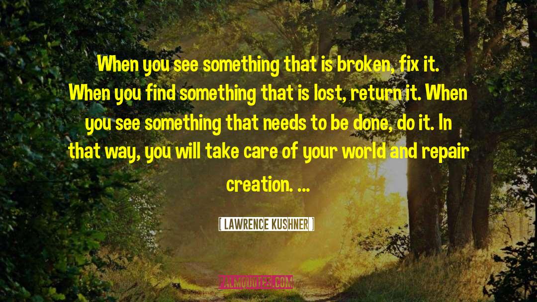 Lawrence Kushner Quotes: When you see something that