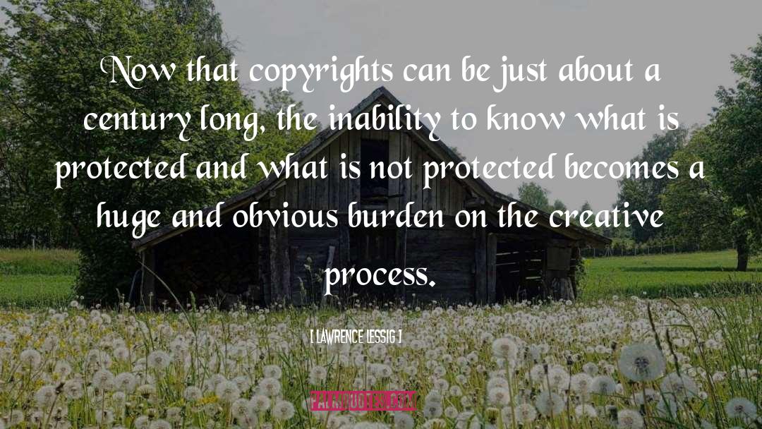 Lawrence Lessig Quotes: Now that copyrights can be