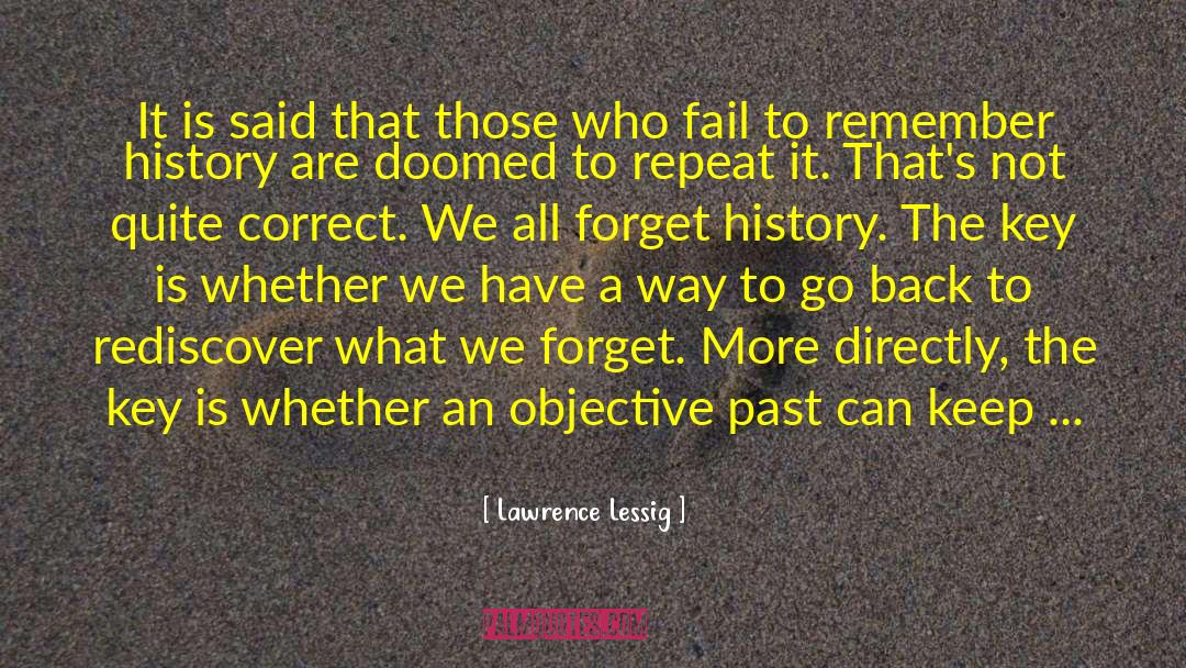 Lawrence Lessig Quotes: It is said that those