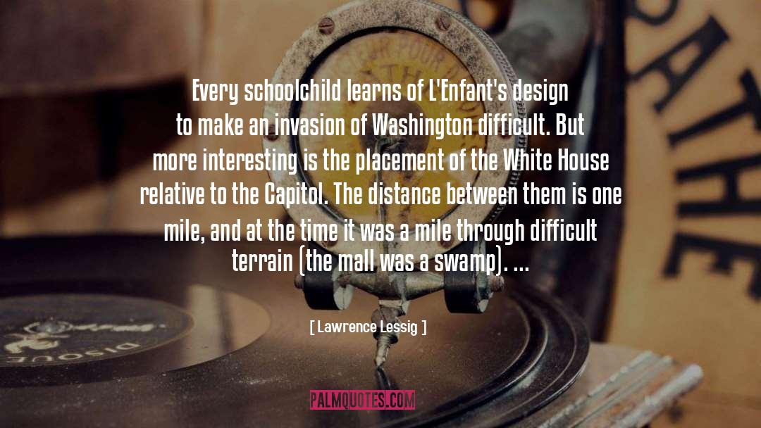 Lawrence Lessig Quotes: Every schoolchild learns of L'Enfant's