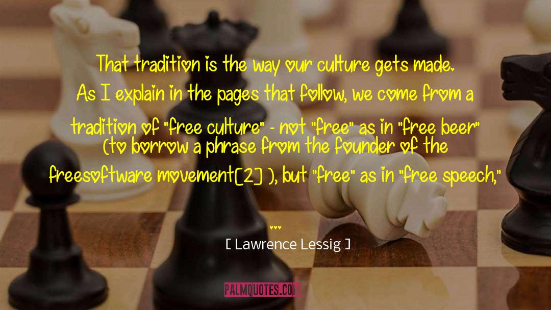 Lawrence Lessig Quotes: That tradition is the way