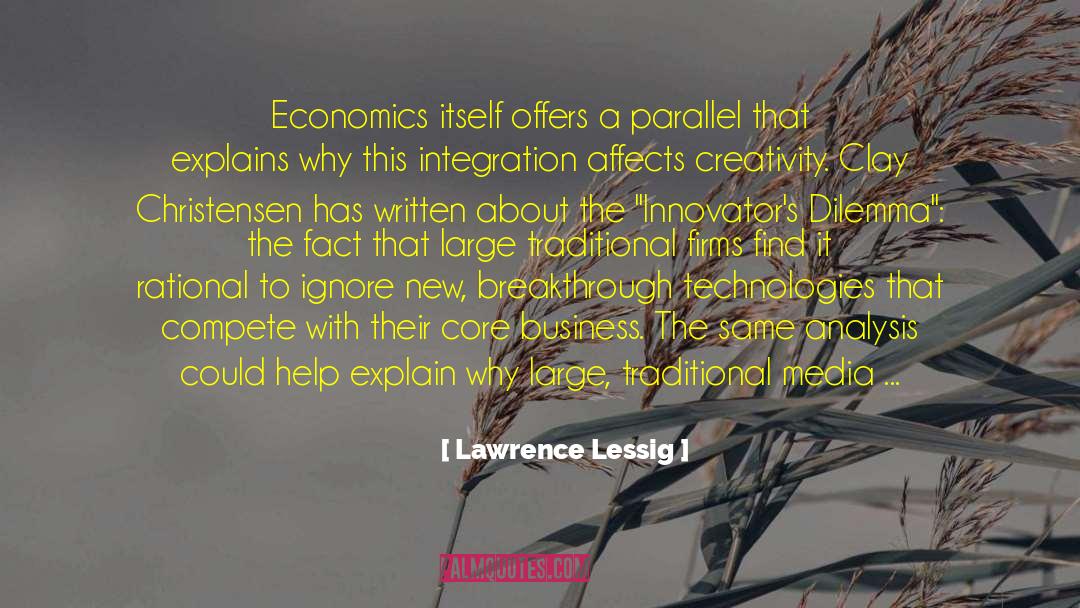 Lawrence Lessig Quotes: Economics itself offers a parallel