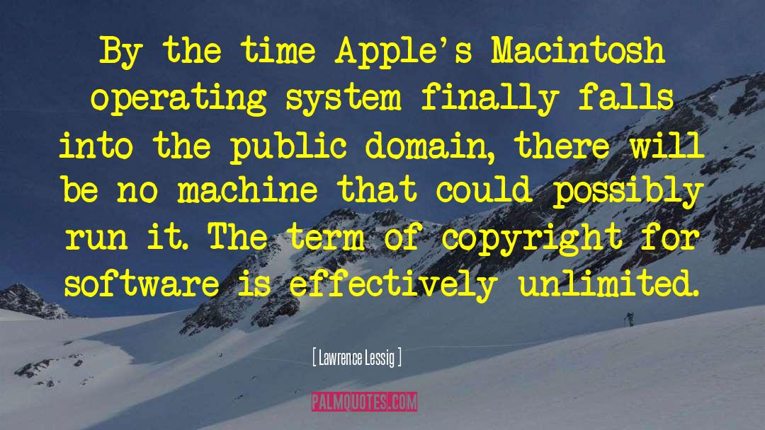 Lawrence Lessig Quotes: By the time Apple's Macintosh