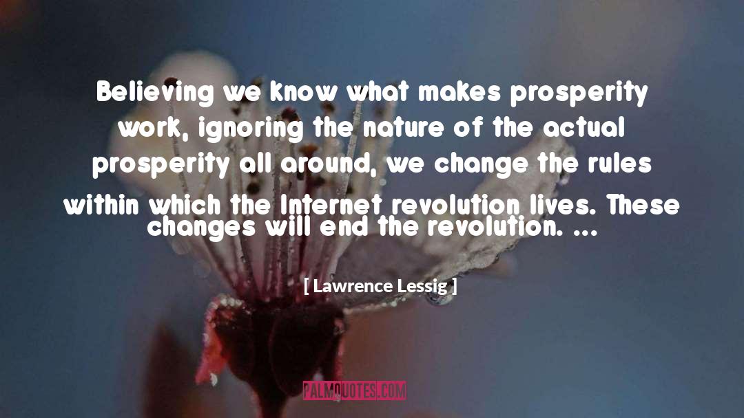 Lawrence Lessig Quotes: Believing we know what makes