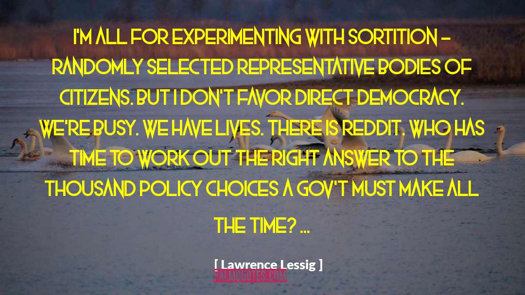 Lawrence Lessig Quotes: I'm all for experimenting with