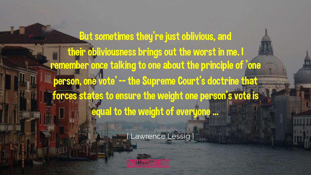 Lawrence Lessig Quotes: But sometimes they're just oblivious,
