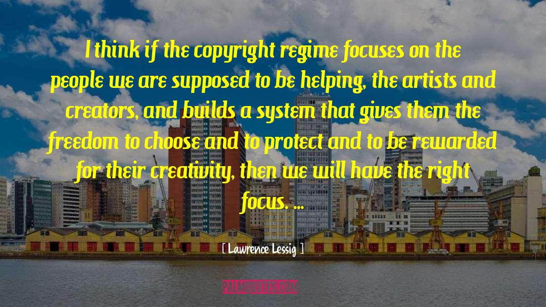Lawrence Lessig Quotes: I think if the copyright