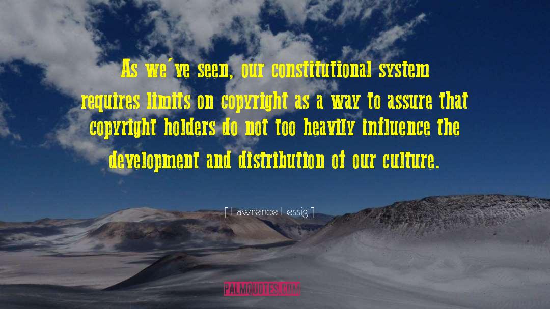 Lawrence Lessig Quotes: As we've seen, our constitutional