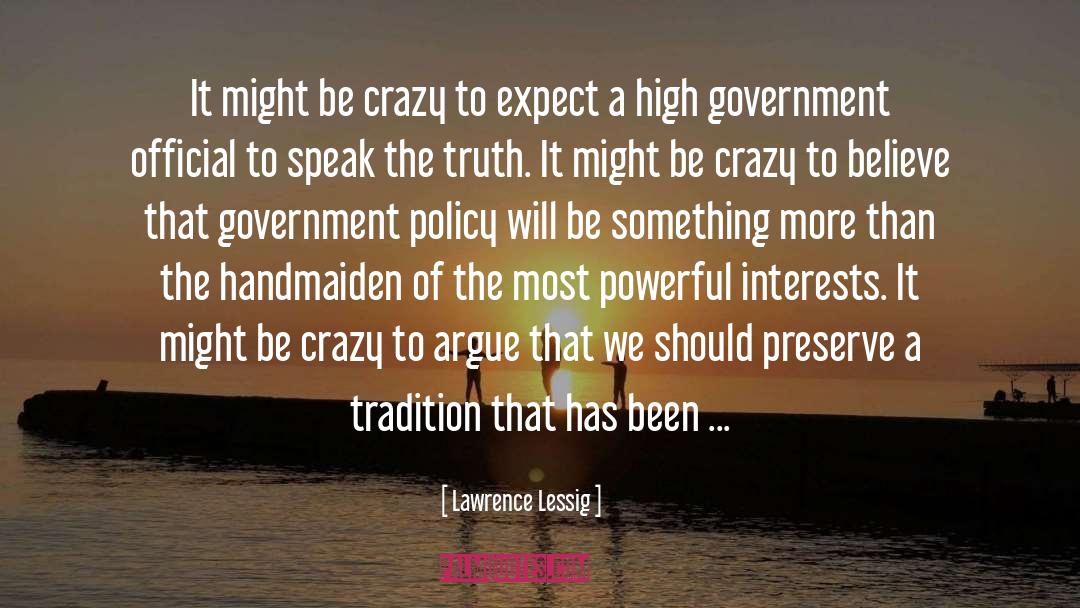 Lawrence Lessig Quotes: It might be crazy to