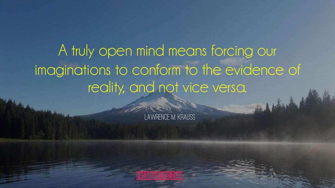 Lawrence M. Krauss Quotes: A truly open mind means