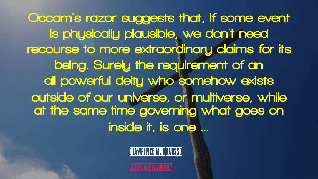 Lawrence M. Krauss Quotes: Occam's razor suggests that, if