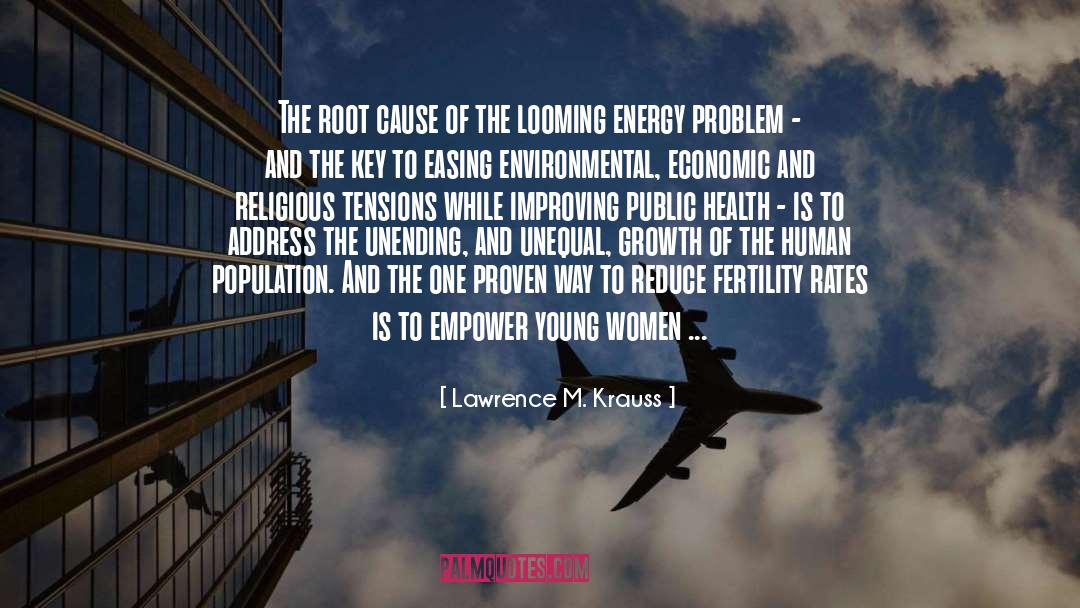 Lawrence M. Krauss Quotes: The root cause of the