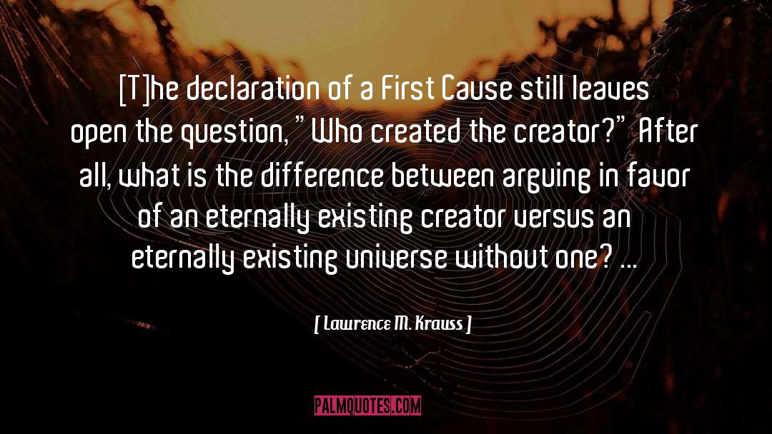 Lawrence M. Krauss Quotes: [T]he declaration of a First