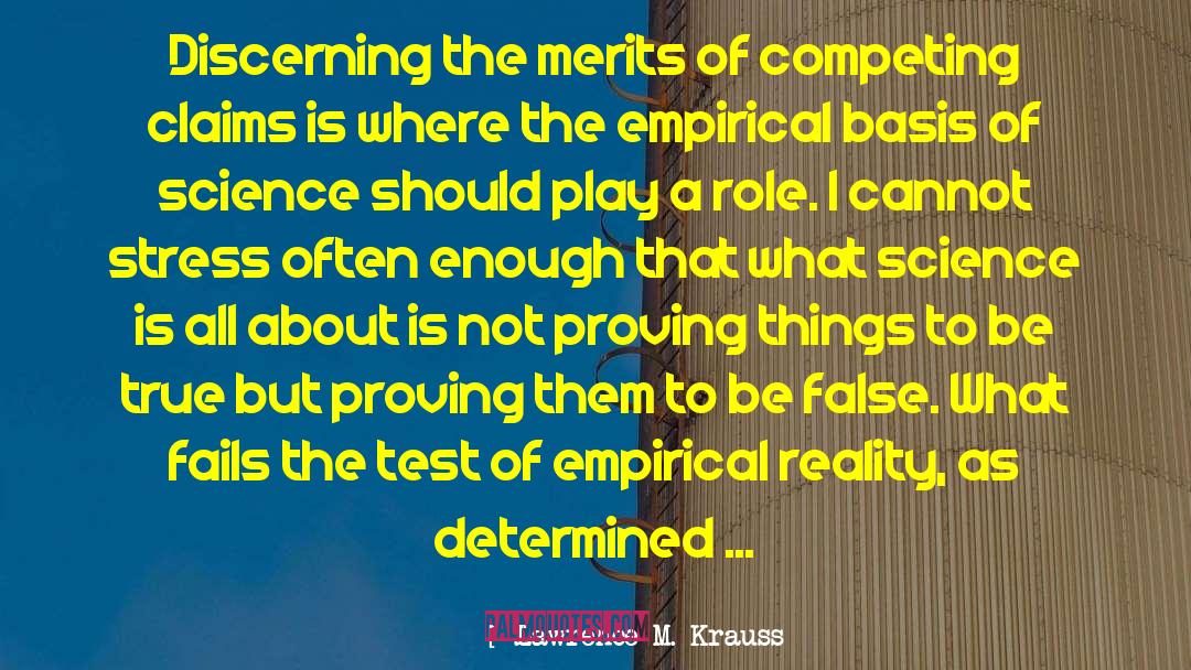 Lawrence M. Krauss Quotes: Discerning the merits of competing