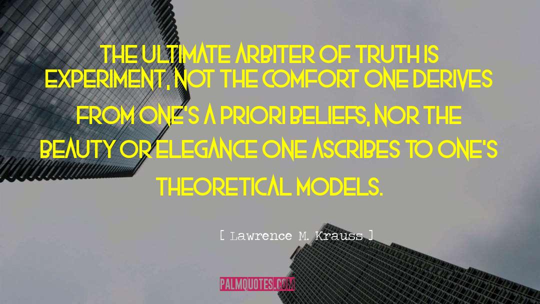 Lawrence M. Krauss Quotes: The ultimate arbiter of truth